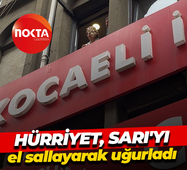 Fatma Kaplan Hürriyet, Bülent Sarı'yı el sallayarak uğurladı