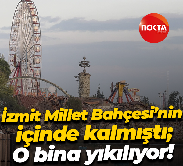 İzmit Millet Bahçesi’nin içinde kalmıştı; O bina yıkılıyor!