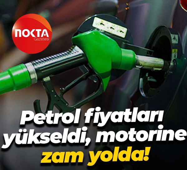 Petrol fiyatları yükseldi, motorine zam yolda!