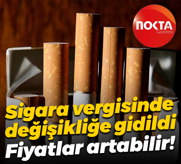 Sigara vergisinde değişikliğe gidildi... Fiyatlar artabilir!