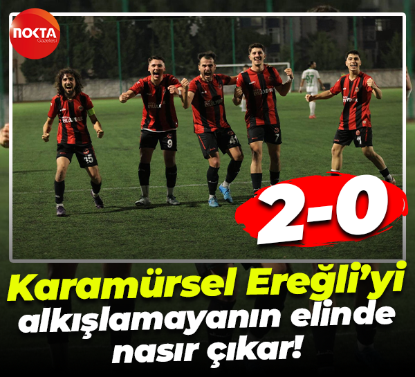 Karamürsel Ereğli’yi alkışlamayanın elinde nasır çıkar! “2-0”