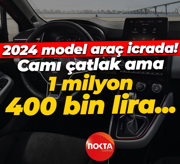 İcra dosyasında bu kez 2024 model araç var! İşte fiyatı