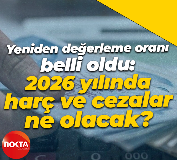 Yeniden değerleme oranı belli oldu: 2026 yılında harç ve cezalar ne olacak?