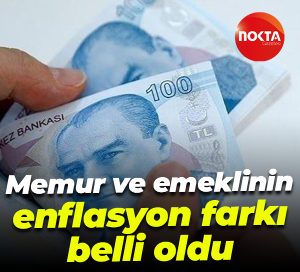 Memur ve emeklinin enflasyon farkı belli oldu