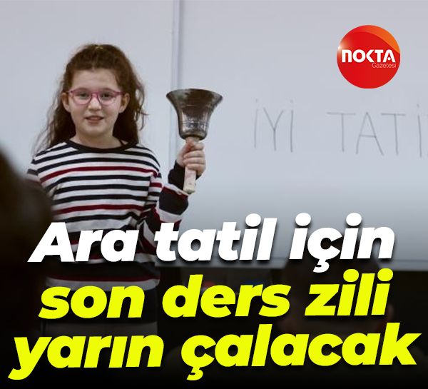 Ara tatil için son ders zili yarın çalacak