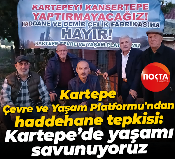 Kartepe Çevre ve Yaşam Platformu'ndan haddehane tepkisi: Kartepe’de yaşamı savunuyoruz