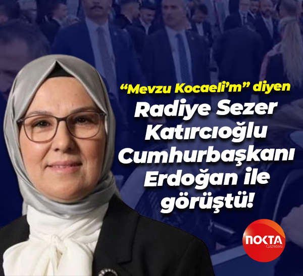 “Mevzu Kocaeli’m” diyen Radiye Sezer Katırcıoğlu, Cumhurbaşkanı Erdoğan ile görüştü!