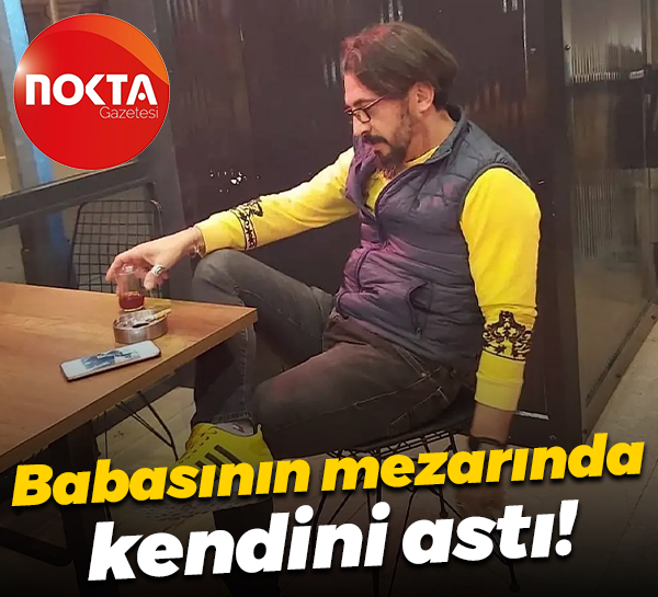 Babasının mezarında kendini astı!