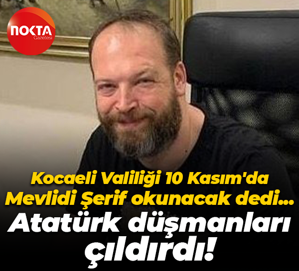 Kocaeli Valiliği’nin 10 Kasım kararı sonrası Atatürk düşmanları çıldırdı