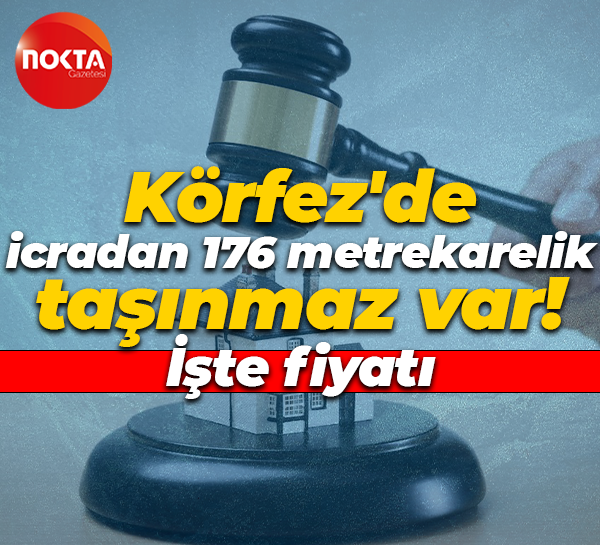 Körfez’de bu kez icradan 176 metrekarelik taşınmaz var