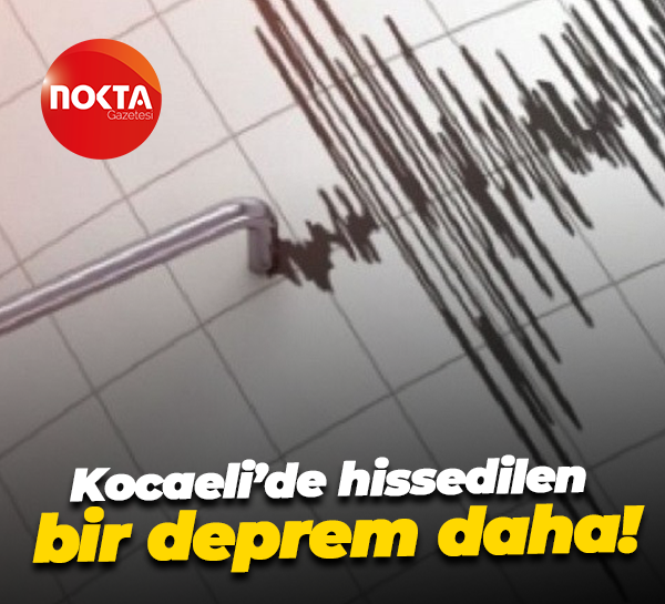 Kocaeli’de hissedilen bir deprem daha!