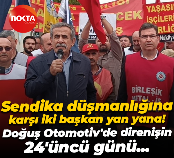 Ali Rıza Küçükosmanoğlu ve Özkan Atar patronlara karşı yan yana! Doğuş Otomotiv’de 24’üncü gün