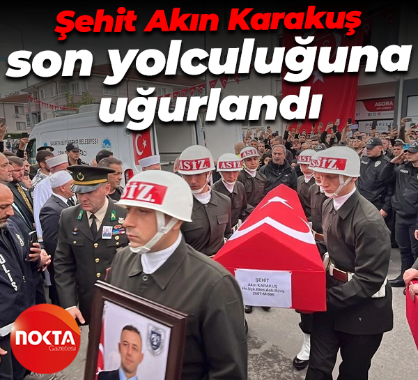 Sakaryalı şehit Astsubay Başçavuş Akın Karakuş son yolculuğuna uğurlandı