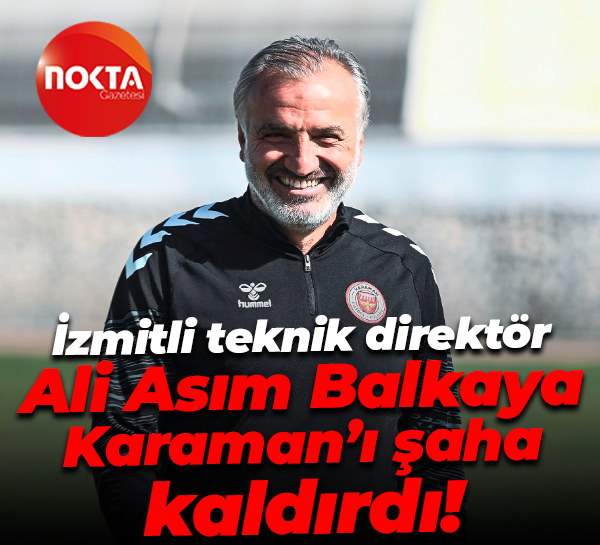 İzmitli teknik direktör Ali Asım Balkaya, Karaman’ı şaha kaldırdı!
