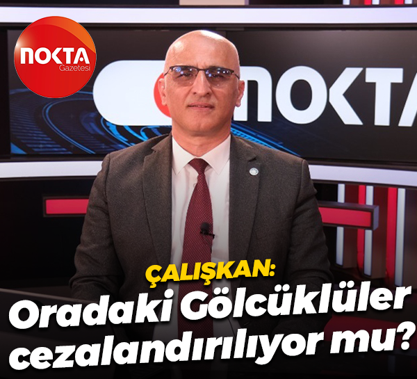Mustafa Çalışkan: Oradaki Gölcüklüler cezalandırılıyor mu?