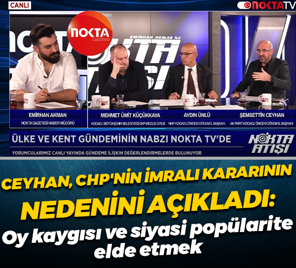 Ceyhan CHP’nin İmralı kararının nedenini açıkladı: Oy kaygısı ve siyasi popülarite elde etmek!