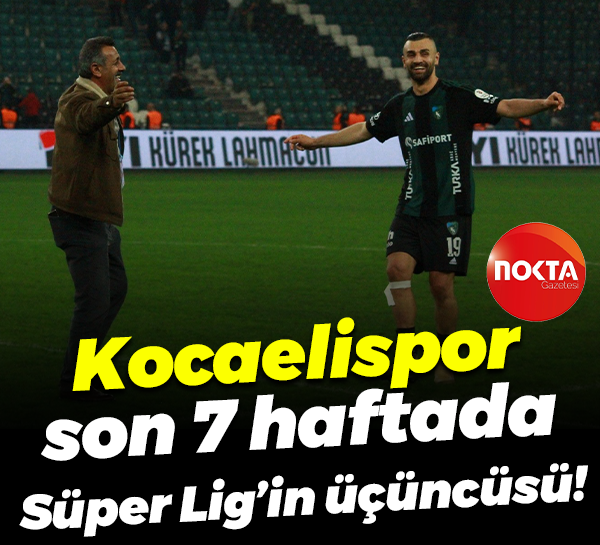 Kocaelispor son 7 haftada Süper Lig’in üçüncüsü!