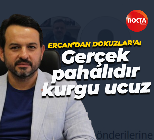 Gökhan Ercan'dan Halil Güngör Dokuzlar'a tarife göndermesi: Gerçek pahalıdır, kurgu ucuz