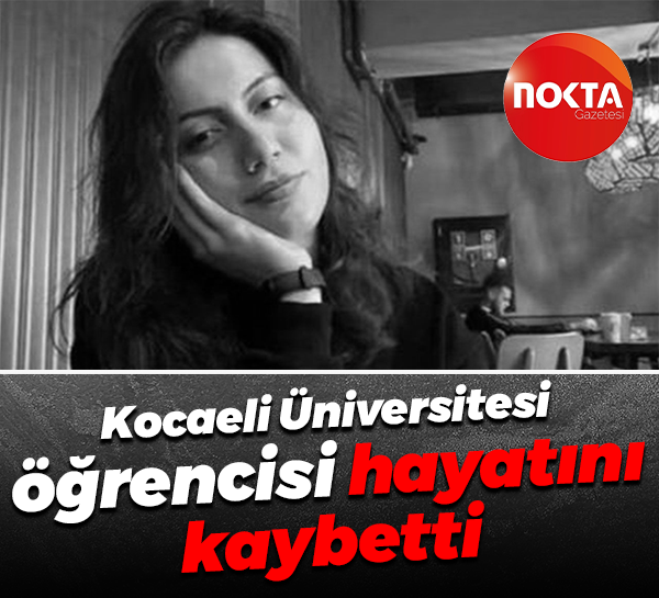 Kocaeli Üniversitesi öğrencisi hayatını kaybetti
