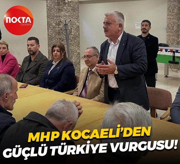 MHP Kocaeli'den güçlü Türkiye vurgusu!
