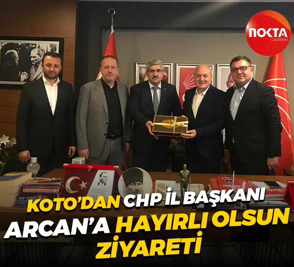 KOTO’dan CHP İl Başkanı Erdem Arcan’a hayırlı olsun’ ziyareti