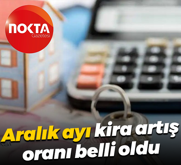 Aralık ayı kira artış oranı belli oldu