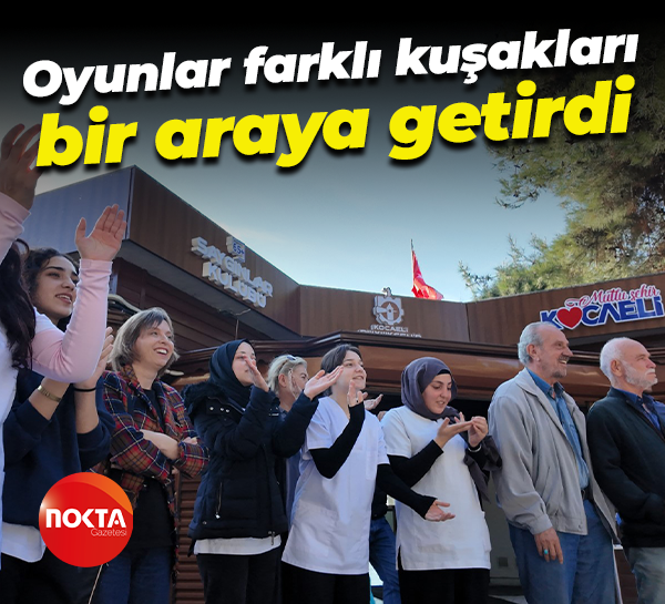 Oyunlar farklı kuşakları bir araya getirdi