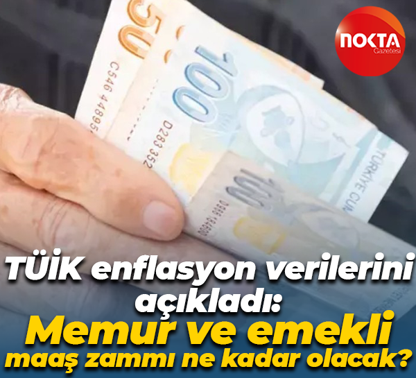 TÜİK enflasyon verilerini açıkladı: Memur ve emekli maaş zammı ne kadar olacak?