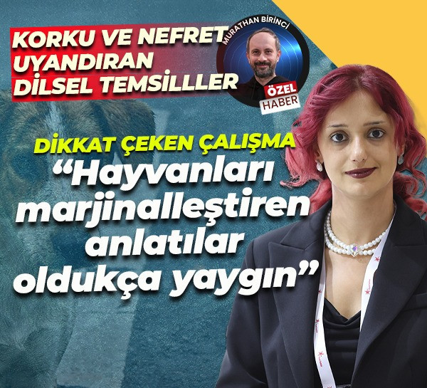 Çağla Daşcı’dan dikkat çeken çalışma... "Hayvanları marjinalleştiren anlatılar oldukça yaygın"