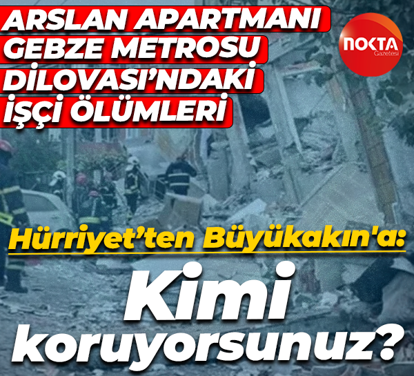 Fatma Kaplan Hürriyet’ten Tahir Büyükakın'a: Kimi koruyorsunuz?