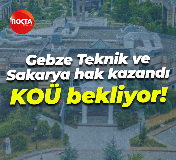Gebze Teknik Üniversitesi ve Sakarya hak kazandı... Kocaeli Üniversitesi bekliyor!