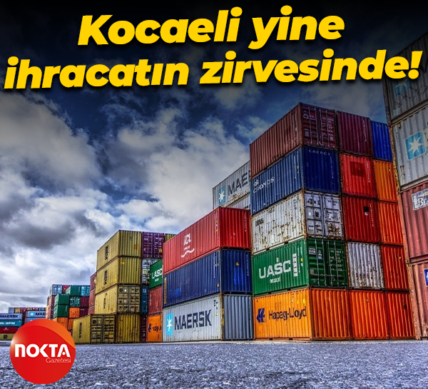 Kocaeli yine ihracatın zirvesinde!