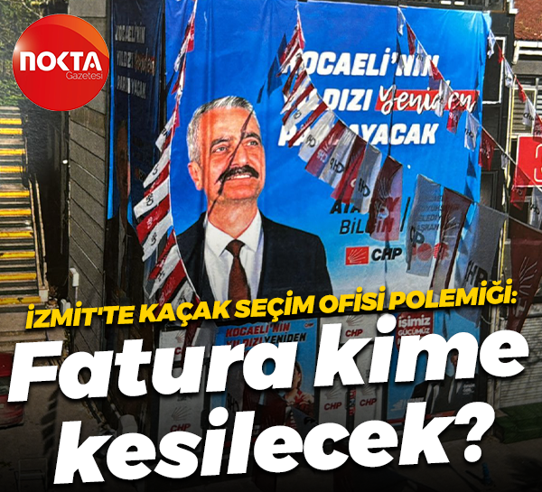 İzmit'te kaçak seçim ofisi polemiği: Fatura kime kesilecek?