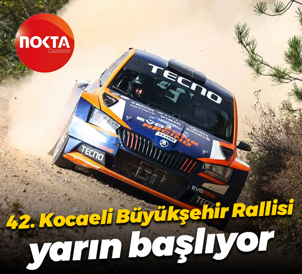 42. Kocaeli Büyükşehir Rallisi yarın başlıyor