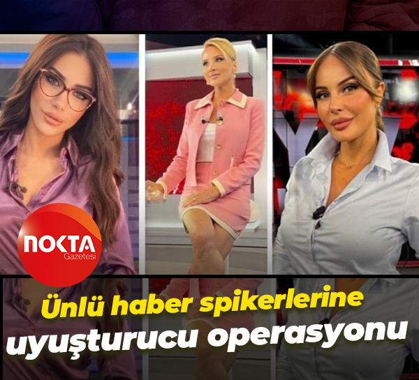 Ünlü haber spikerlerine uyuşturucu operasyonu