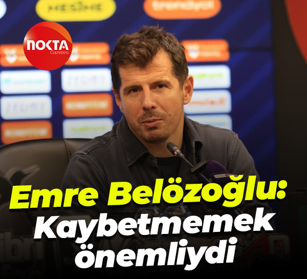 Emre Belözoğlu: Kaybetmemek önemliydi