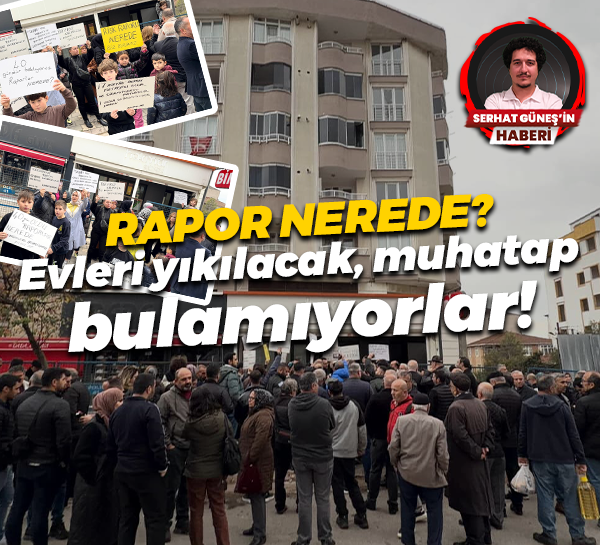 Rapor nerede? Evleri yıkılacak muhatap bulamıyorlar