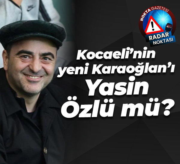 Kocaeli’nin yeni Karaoğlan’ı Yasin Özlü mü?
