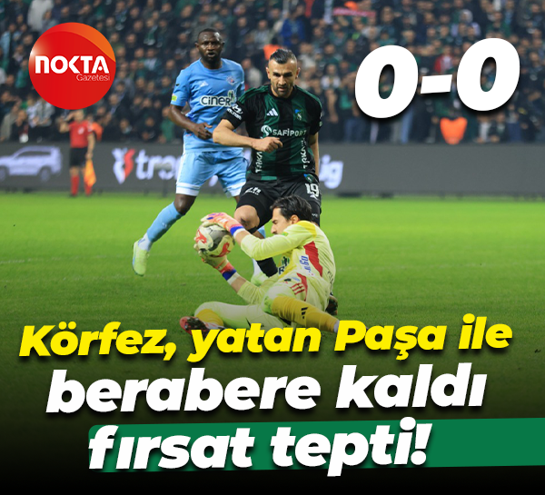 Körfez, yatan Paşa ile berabere kaldı, fırsat tepti! “0-0”