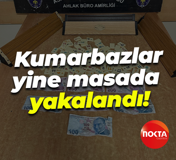 Kumarbazlar yine masada yakalandı!