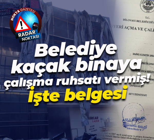 Dilovası Belediyesi kaçak binanın olduğu işyerine çalışma ruhsatı vermiş! İşte belgesi
