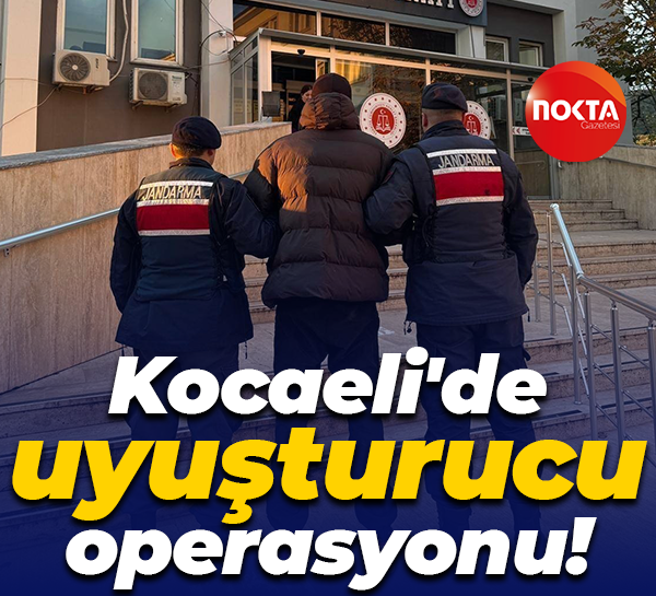 Kocaeli'de uyuşturucu operasyonu!