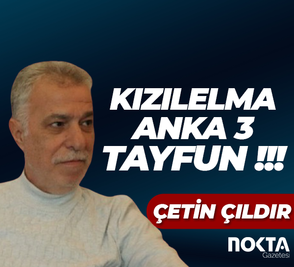 KIZILELMA, ANKA 3, TAYFUN !!!
