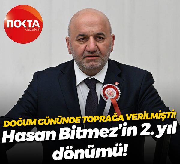 Doğum gününde toprağa verilmişti! Hasan Bitmez’in 2. yıl dönümü!