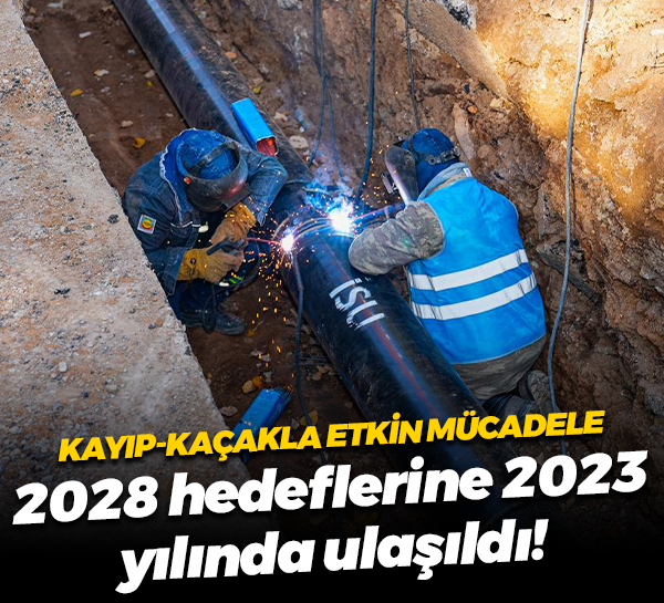2028 hedeflerine 2023 yılında ulaşıldı! İSU'dan kayıp-kaçakla etkin mücadele