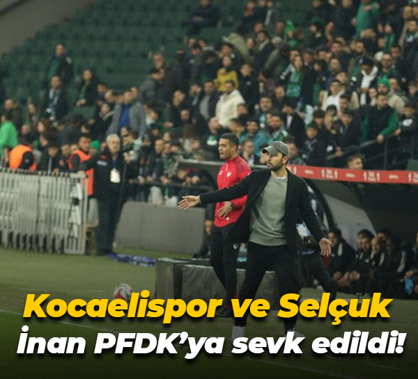 Kocaelispor ve Selçuk İnan PFDK’ya sevk edildi!