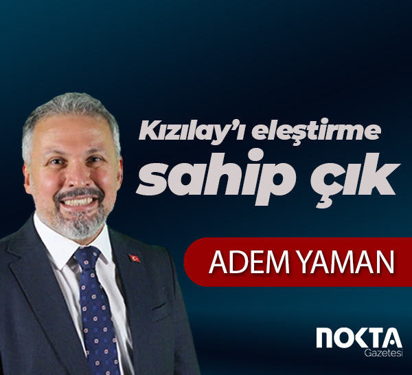 Kızılay’ı eleştirme, sahip çık
