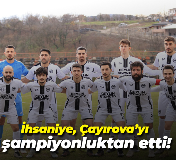 İhsaniye, Çayırova’yı şampiyonluktan etti!