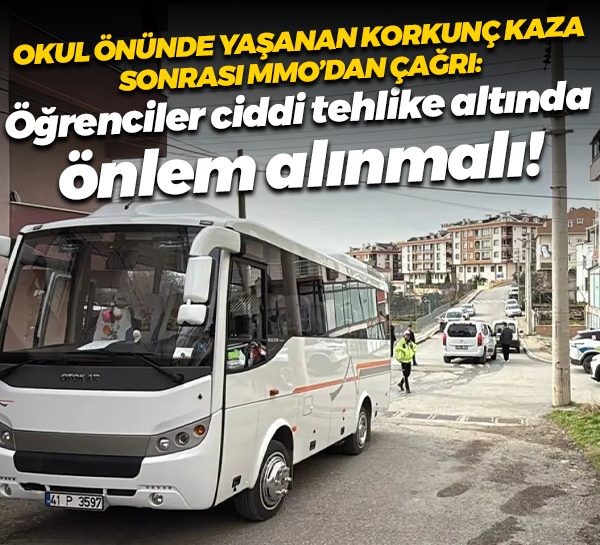 Okul önünde yaşanan korkunç kaza sonrası MMO’dan çağrı: Öğrenciler ciddi tehlike altında, önlem alınmalı!