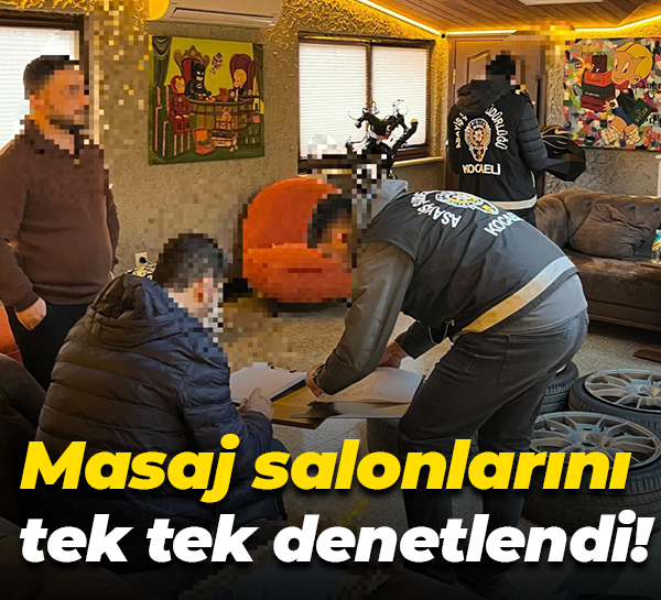 Masaj salonlarını tek tek denetlendi!
